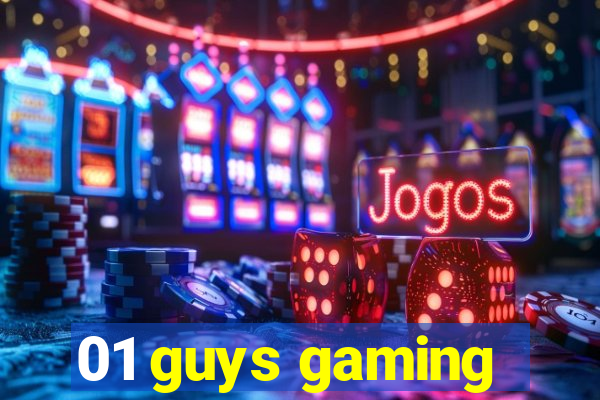 01 guys gaming